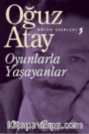 Oyunlarla Yaşayanlar / Bütün Eserleri 3
