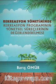 Rekreasyon Yönetiminde Rekreasyon Programının Yönetsel Süreçlerinin Değerlendirilmesi