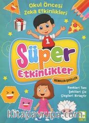 Süper Etkinlikler Renkler Şekiller / Okul Öncesi Zeka Etkinlikleri