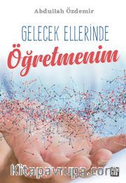 Gelecek Ellerinde Öğretmenim