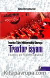 İran'da Türk Milliyetçiliği Duruşu Traxtor İsyanı & Traxtor, Bir Traktör Değildir 