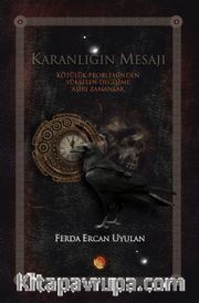 Karanlığın Mesajı <br /> Kötülük Probleminden Yükselen Değişime Aşırı Zamanlar