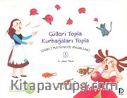 Gülleri Topla Kurbağaları Topla / Sihirli Matematik Masalları 3
