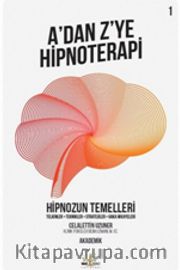 A’dan Z’ye Hipnoterapi 1 <br /> Hipnozun Temelleri