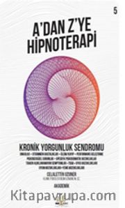 A'dan Z’ye Hipnoteri 5 <br /> Kronik Yorgunluk Sendromu