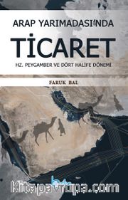 Arap Yarımadası'nda Ticaret <br /> Hz. Peygamber ve Dört Halife Dönemi
