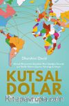 Kutsal Dolar: Küresel Ekonominin  Gerçekten Nasıl İşlediğini Görmek için Tek Bir Doların Şaşırtıcı Yolculuğunu İzleyin