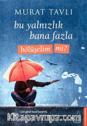 Bu Yalnızlık Bana Fazla Bölüşelim mi?