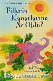 Fillerin Kanatlarına Ne Oldu (Ciltli) / İlk Okuma Kitaplarım