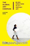 The Global Art Compass New Directions & İn 21st. Century Art