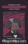 Amerikalı Köle Frederick Douglass’ın Yaşam Öyküsü