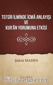Tefsir İlminde İcma Anlayışı ve Kur’an Yorumuna Etkisi