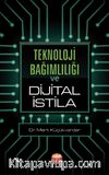 Teknoloji Bağımlılığı ve Dijital İstila