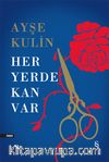 Her Yerde Kan Var (Ciltli)