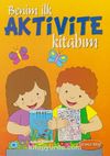 Benim İlk Aktivite Kitabım (Turuncu Kitap)