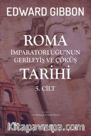Roma İmparatorluğu'nun Gerileyiş ve Çöküş Tarihi (5. Cilt )