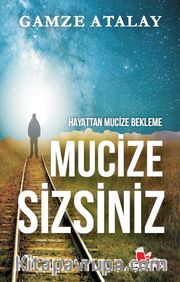 Hayattan Mucize Bekleme Mucize Sizsiniz