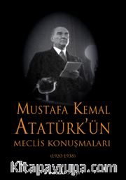 Mustafa Kemal Atatürk’ün Meclis Konuşmaları (Ciltli)