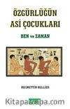 Özgürlüğün Asi Çocukları & Ben ve Zaman