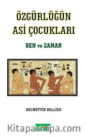 Özgürlüğün Asi Çocukları <br /> Ben ve Zaman