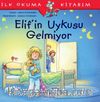 Elif’in Uykusu Gelmiyor  / İlk Okuma Kitabım