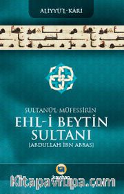 Sultanü’l-Müfessirin Ehl-İ Beytin Sultanı Abdullah İbn Abbas