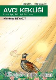 Meddah Kıssaları <br /> Avcı Kekliği, Evveli Aşk, Ahiri Aşk Vesselam