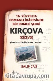 16. Yüzyılda Osmanlı İdaresinde Bir Rumeli Şehri Kırçova (Kicevo ) (İdari-İktisadi-Sosyal Durum)