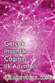 Gerçek İnsanlık Çağının İlk Adımları