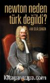 Newton Neden Türk Değildi?