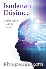 Işınlanan Düşünce <br /> Düşüncenin Ulaştığı Her Yer