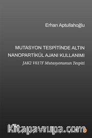 Mutasyon Tespitinde Altın Nanopartikül Ajanı Kullanımı <br /> AK2 V617F Mutasyonunun Tespiti