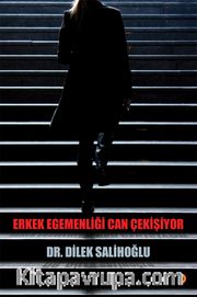 Erkek Egemenliği Can Çekişiyor