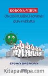 Korona Virüs & Öncesi Bugünü Sonrası Qua-Vadimus