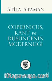 Copernicus, Kant ve Düşüncenin Modernliği