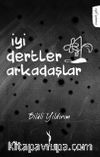 İyi Dertler Arkadaşlar