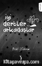 İyi Dertler Arkadaşlar
