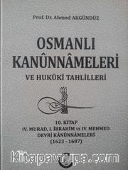 10//Osmanlı Kanunnameleri ve Hukuki Tahlilleri / IV. Murad, I. İbrahim ve IV. Mehmed Devri Kanunnameleri (1623-1687)
