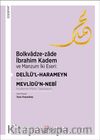 Bolkvadze-zade İbrahim Kadem  ve Manzum İki Eseri: Delîlü’l-Harameyn - Mevlidü’n-Nebi (İnceleme-Metin-Tıpkıbasım)
