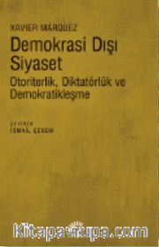 Demokrasi Dışı Siyaset <br /> Otoriterlik, Diktatörlük ve Demokratikleşme
