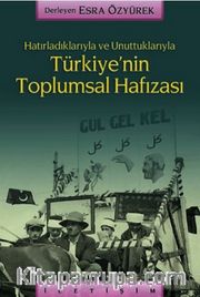 Türkiye'nin Toplumsal Hafızası / Hatırladıklarıyla ve Unuttuklarıyla