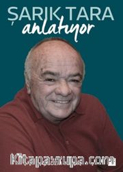 Şarık Tara Anlatıyor