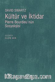 Kültür ve İktidar <br /> Pierre Bourdieu'nün Sosyolojisi