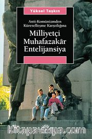 Milliyetçi Muhafazakar Entelijansiya / Anti-Komünizmden Küreselleşme Karşıtlığına