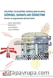 Kültürel ve Eleştirel Sorgulama Olarak Görsel Sanatlar Öğretimi <br /> Kuram ve Uygulamada Görsel Kültür