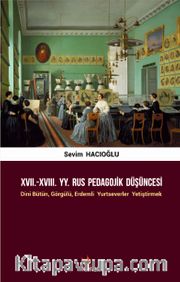 XVII.-XVIII. YY. Rus Pedagojik Düşüncesi <br /> Dini Bütün, Görgülü, Erdemli Yurtseverler Yetiştirmek