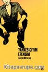 Yankesiciyim Efendim