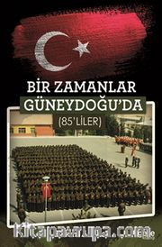 Bir Zamanlar Güneydoğu'da (85'liler)