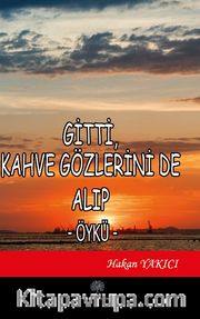 Gitti, Kahve Gözlerini de Alıp