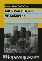 Mies Van Der Rohe ve Gökdelen <br /> Modern Mimarlığın Öncüleri